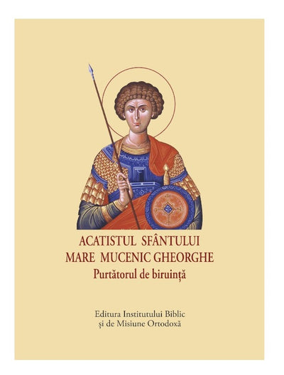 ACATISTUL SF. MARE MUCENIC GHEORGHE - PURTATORUL DE BIRUINTA