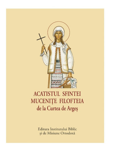 ACATISTUL SF. MUCENITE FILOFTEIA DE LA CURTEA DE ARGES