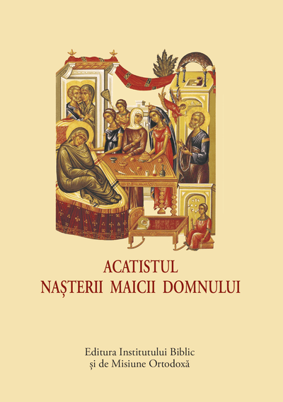 Acatistul Nasterii Maicii Domnului – carte de rugaciune pentru praznic imparatesc, format mic