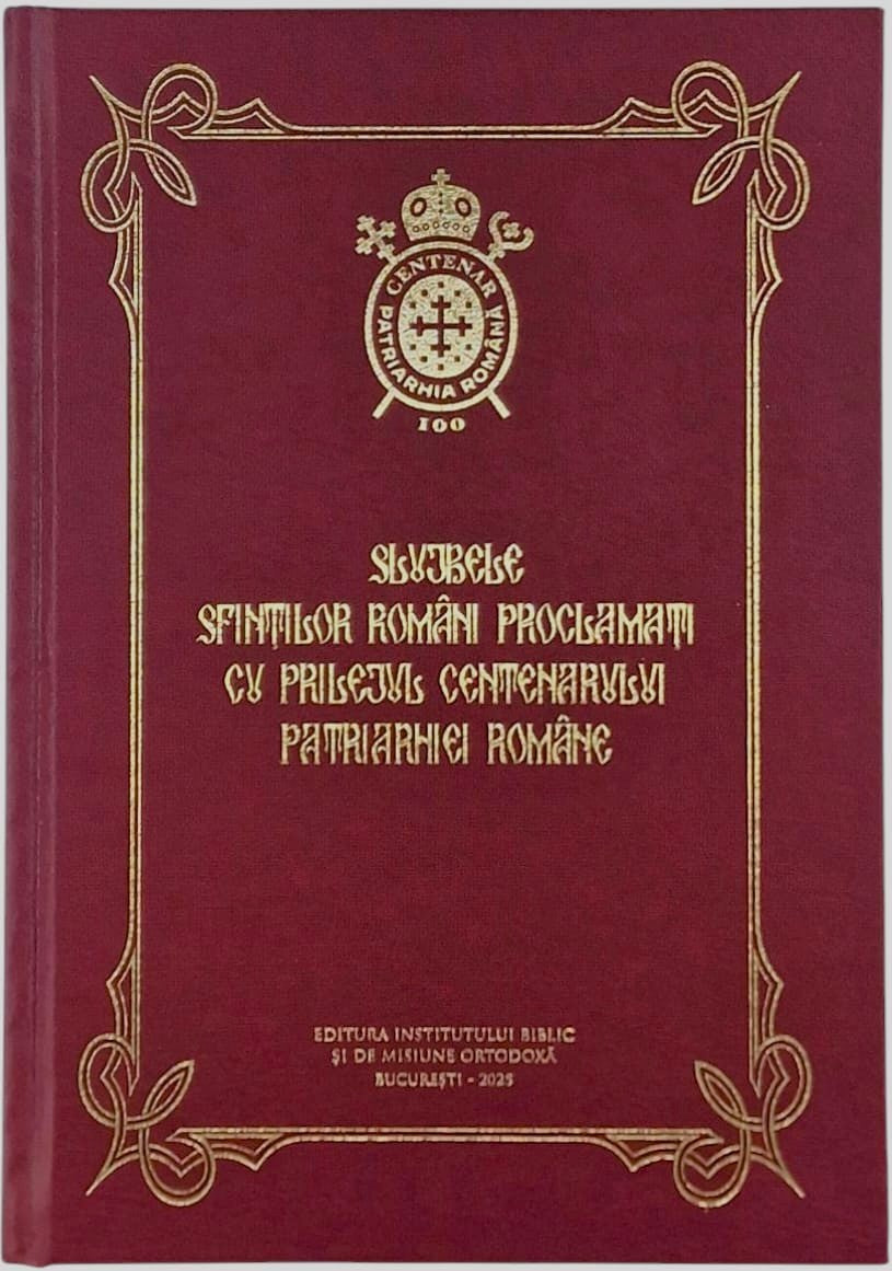 SLUJBELE SFINTILOR ROMANI PROCLAMATI CU PRILEJUL CENTENARULUI PATRIARHIEI ROMANE