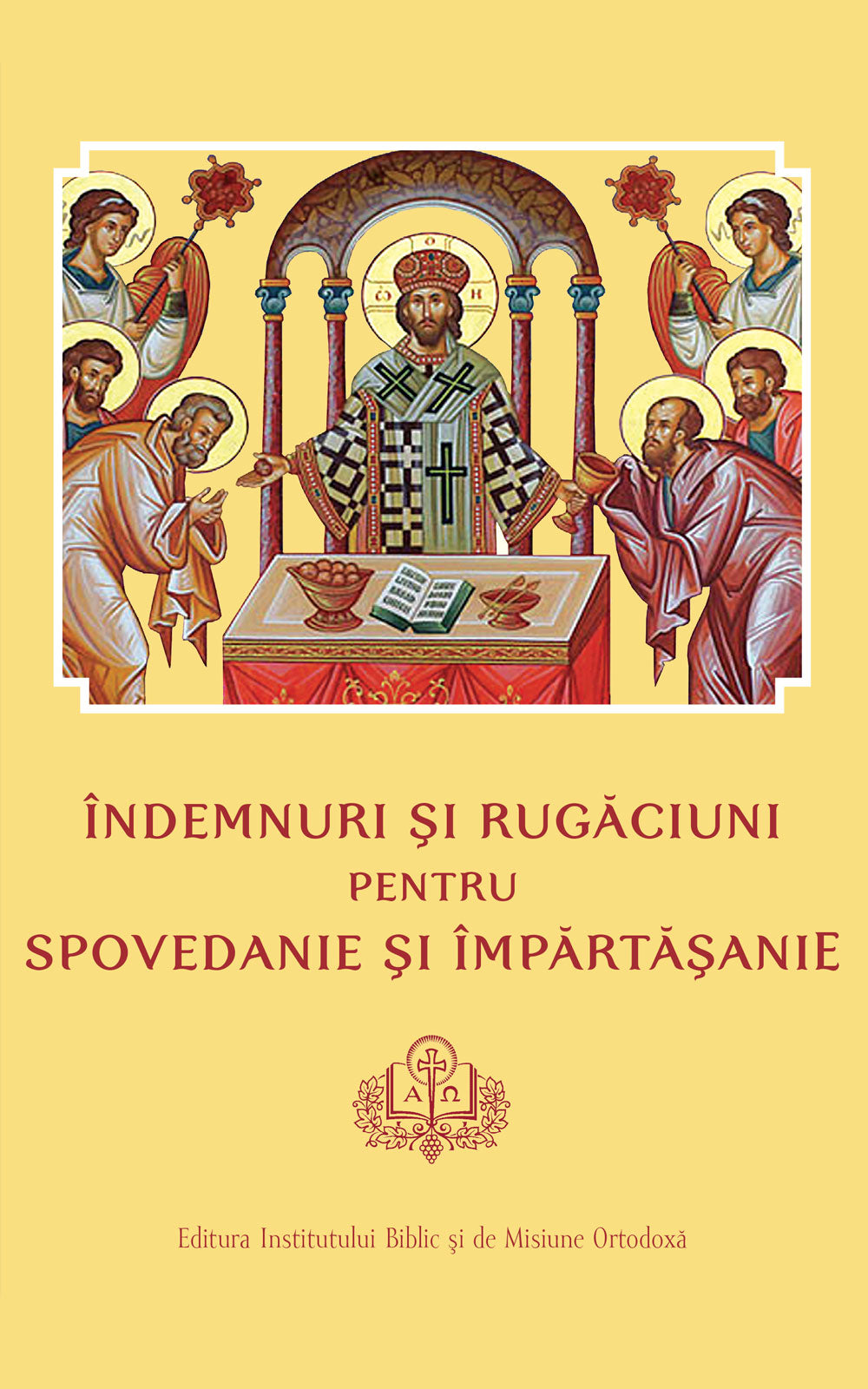 INDEMNURI SI RUGACIUNI PENTRU SPOVEDANIE SI IMPARTASANIE